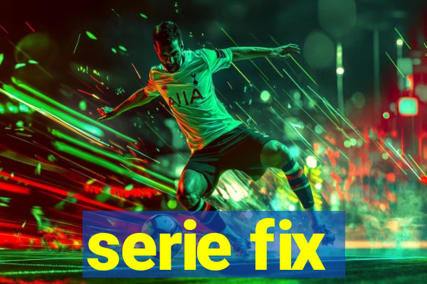 serie fix